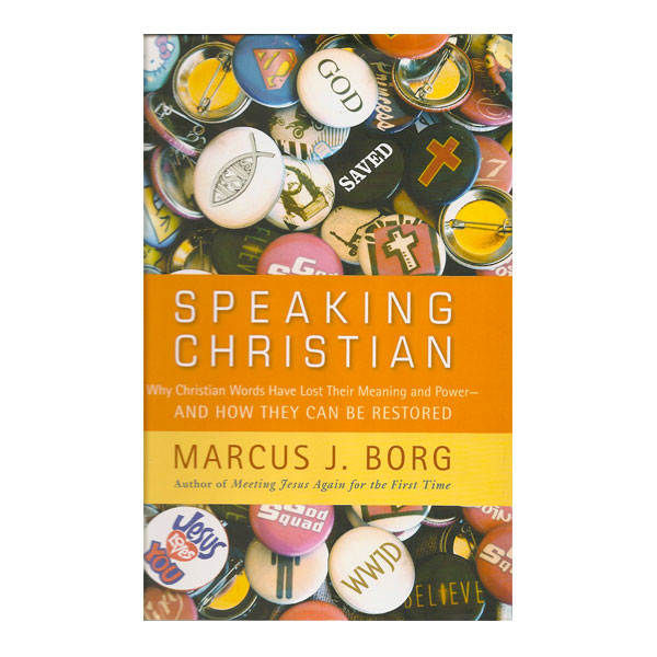 Speaking Christian by Marcus Borg